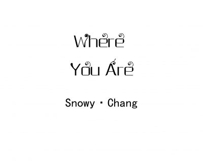 Where You Are钢琴谱-Snowy·Chang