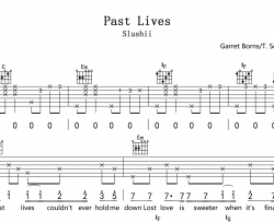 《Past Lives》吉他谱_Slushii_C调原版六线谱_弹唱谱